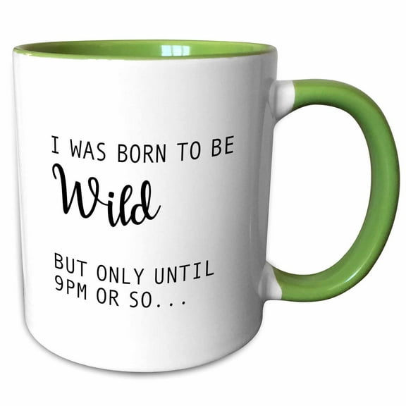3drose, I Was Born to Be Wild but Only Until 9pm or So, 15oz Two-tone Green Mug