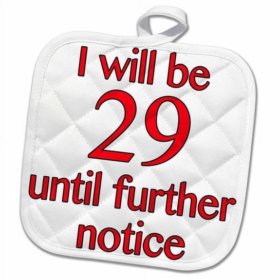 3dRose, I Will Be 29 Until Further Notice, Red, 8x8 Potholder