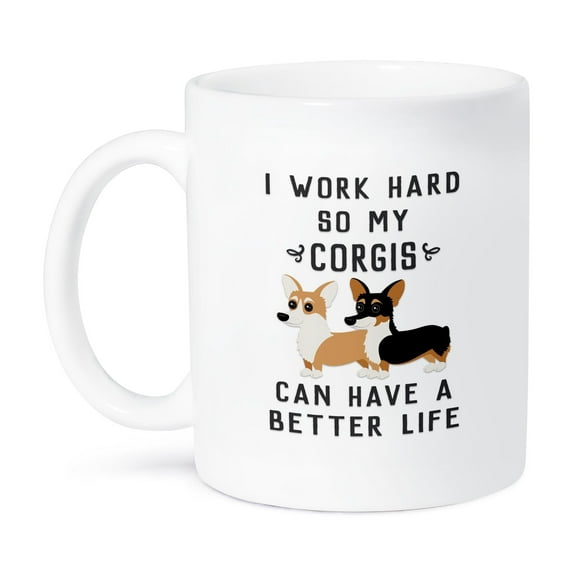3dRose, I Work Hard So My Corgis Can Have A Better Life, 11oz Mug