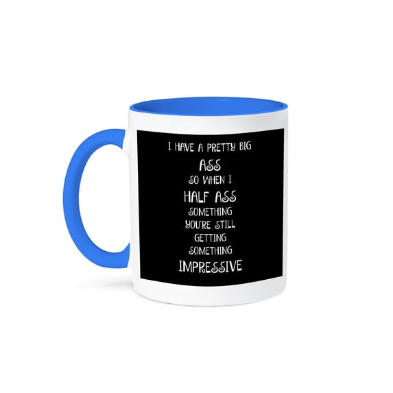3dRose, I have a pretty big ass so when I half ass it is still impressive, 15oz Two-Tone Blue Mug