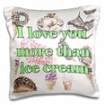 thumbnail image 1 of 3dRose, I love you more than ice cream., 16x16 inch Pillow Case, 1 of 1