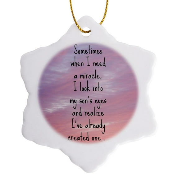 3drose, I Need a Miracle I Look into My Sons Eyes and Realize I Have One, 3 inch Snowflake Porcelain Ornament