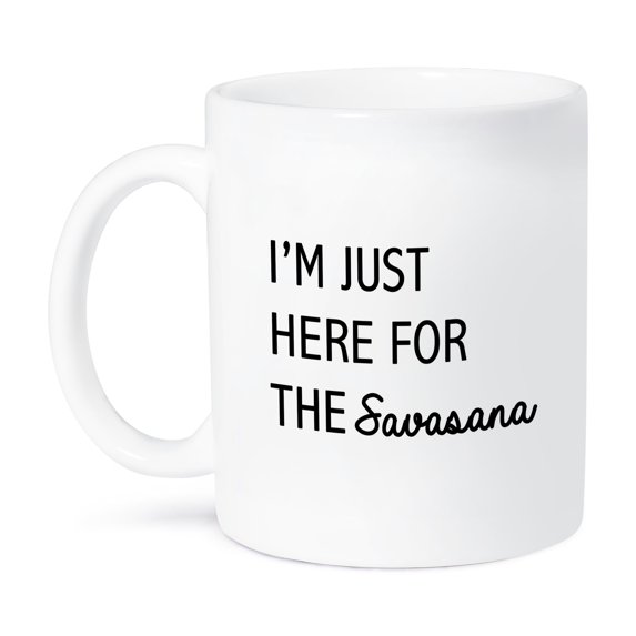 3dRose, IM JUST HERE FOR THE SAVASANA, 11oz Mug