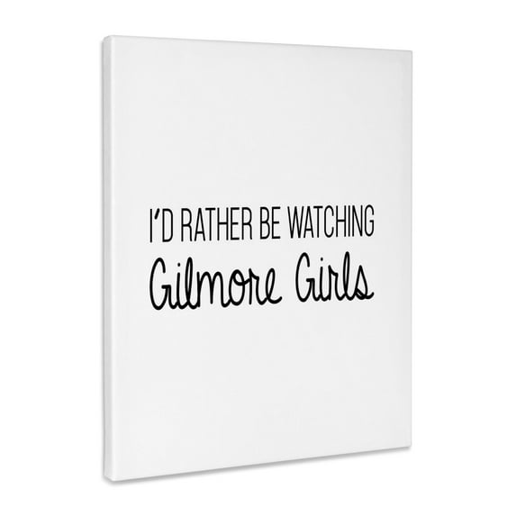 3dRose, Id Rather Be Watching Gilmore Girls, Museum Grade Canvas Wrap 11x14