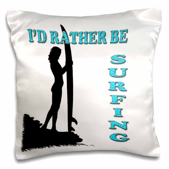 3dRose, Id rather be surfing. Surfboard. Ocean. Surfer. Popular saying, 16x16 inch Pillow Case