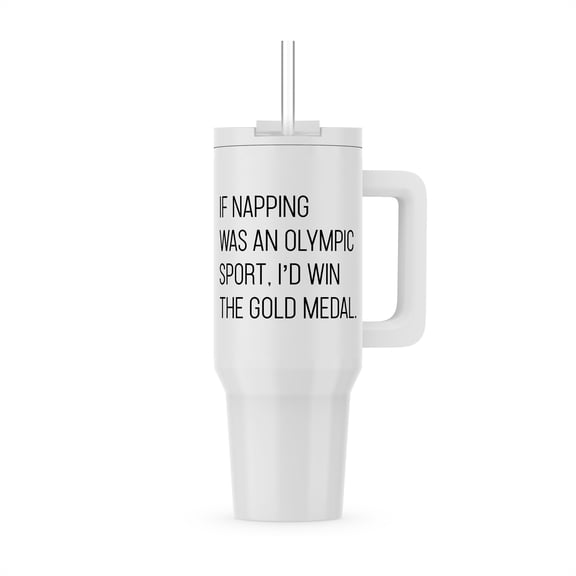 If Napping Was An Olympic Sport Id Win The Gold Medal, 30oz Tumbler