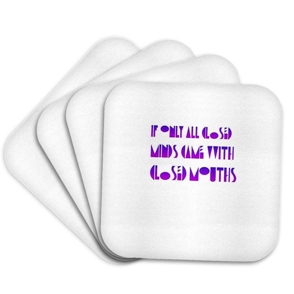 3drose, If Only All Closed Minds Came with Closed Mouths Quote, Set of 4 Coasters - Soft