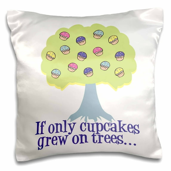 3drose, If Only Cupcakes on Trees Funny Cupcake Lover Saying, 16x16 inch Pillow Case