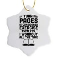thumbnail image 1 of 3drose, If Turning Pages Is Considered Exercise Then I Workout All the Time., 3 inch Snowflake Porcelain Ornament, 1 of 7