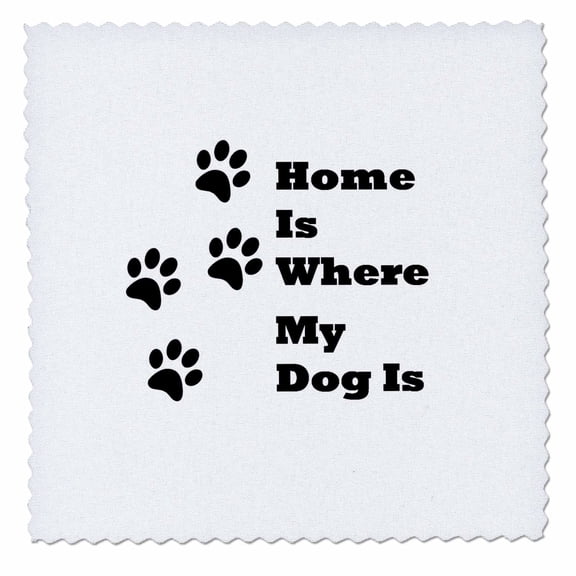 3dRose, Image of Home is Where My Dog Is With Paw prints, 8x8 inch quilt square