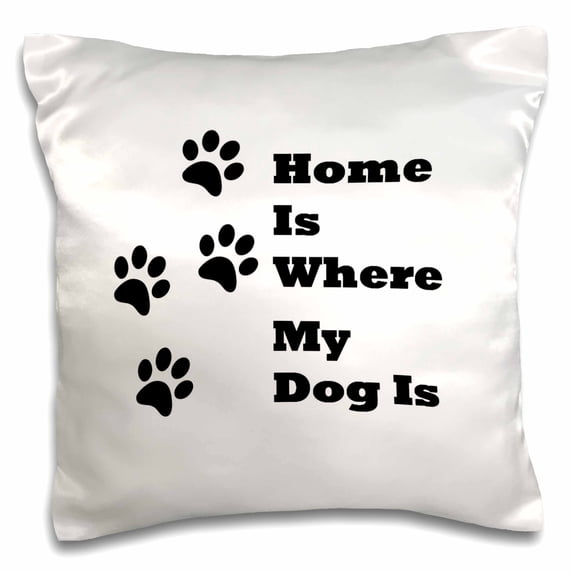 3drose, Image of Home Is Where My Dog Is with Paw Prints, 16x16 inch Pillow Case