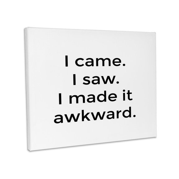 3dRose, Image of I Came I Saw I Made It Awkward Quote, Museum Grade Canvas Wrap 14x11