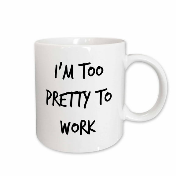 3drose, Image of Im Too Pretty to Work Quote, 15oz Mug