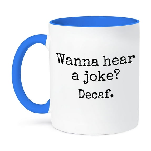 3dRose, Image of Wanna Hear A Joke Decaf Quote, 15oz Two-Tone Blue Mug