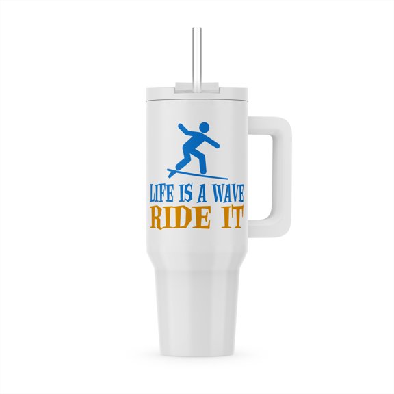 Image Of Words Life Is A Wave Ride It With Surfer Symbol, 40oz Tumbler