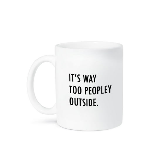 3dRose, Its Way Too Peopley Outside, 11oz Mug