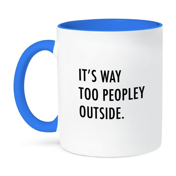 3dRose, Its Way Too Peopley Outside, 15oz Two-Tone Blue Mug