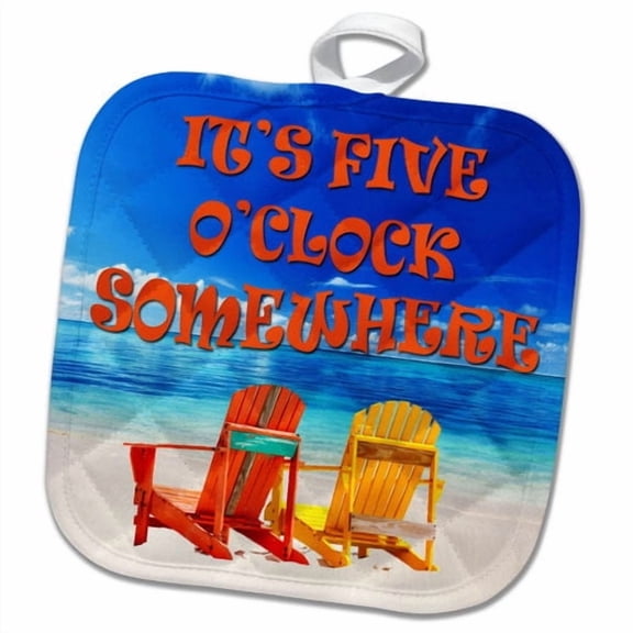 3dRose, Its five oclock somewhere. Beach. Fun. Good times., 8x8 Potholder