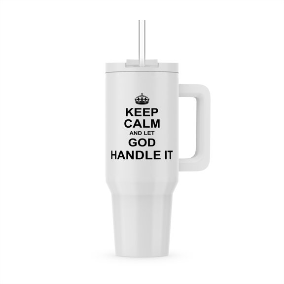 Keep Calm And Let God Handle It. Have Faith Religious Spiritual Belief, 30oz Tumbler