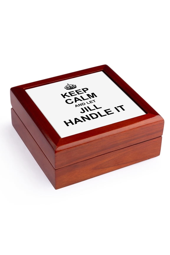 , Keep Calm and Let Jill Handle it - funny personal name, Jewelry Box 5.5x5.5 inch with 4 inch tile