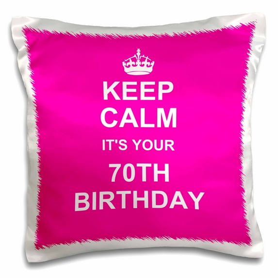 3dRose, Keep Calm its your 70th Birthday hot pink girly girls stay calm and carry on about turning 70 humor, 16x16 inch Pillow Case