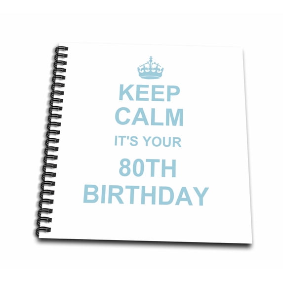 3dRose, Keep Calm its your 80th Birthday - blue - funny stay calm and carry on about turning 80 - humor, Drawing Book 8 x 8 inch