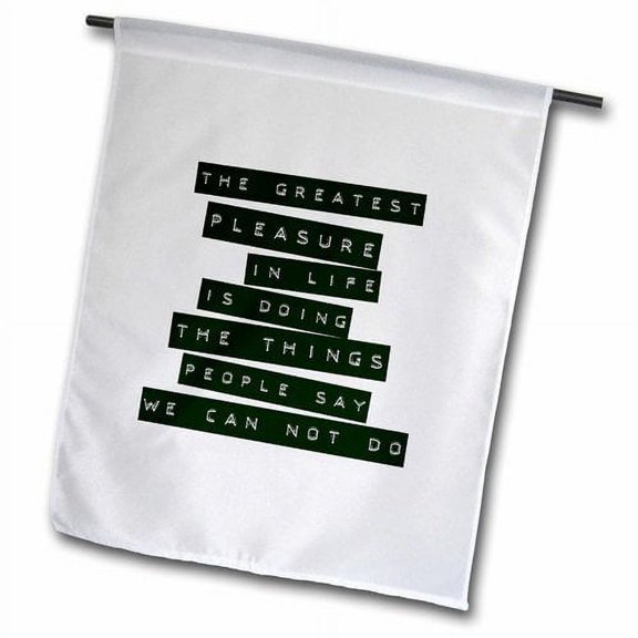 3dRose, Label printer style text the greatest pleasure quote, 12 x 18 inch Garden Flag