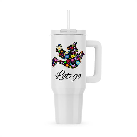 Let Go - Motivational Inspiring Message With Floral Bird - Colorful Dove Of Flowers Flying Free, 30oz Tumbler