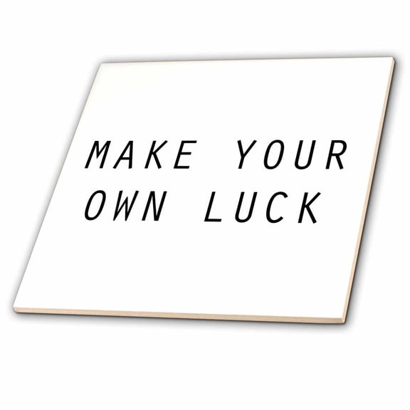 3dRose, MAKE YOUR OWN LUCK, 4 Inch Ceramic Tile