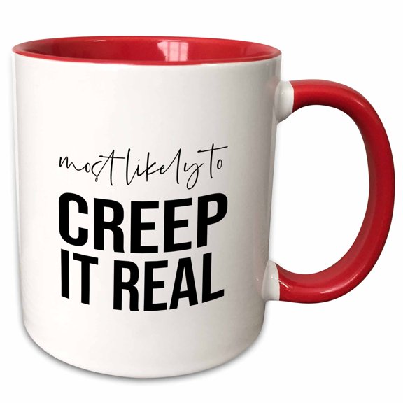 3drose, Most Likely to Creep It Real. Black Lettering on White Background., 11oz Two-tone Red Mug