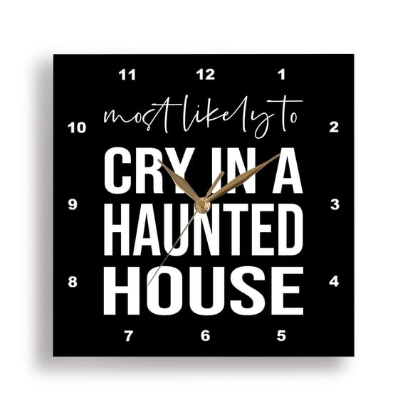 3dRose, Most likely to cry in a haunted house. White on black background., 15x15 Wall Clock
