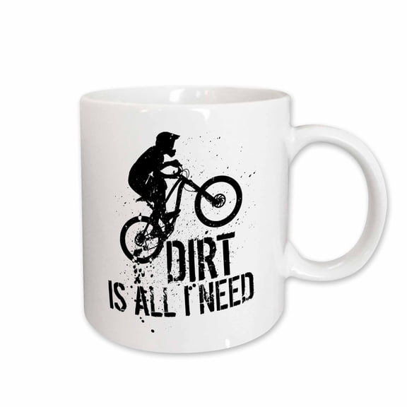 3drose, Mountain Bike Dirt Is All I Need - Mud Splash Downhill, 11oz Mug