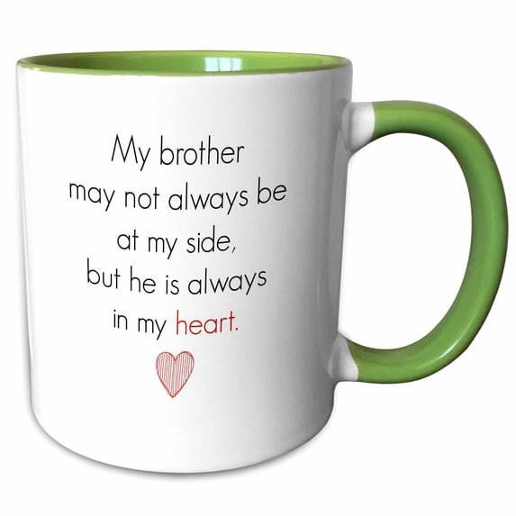 3drose, My Brother May Not Always Be by My Side Buy He Is Always in My Heart, 15oz Two-tone Green Mug