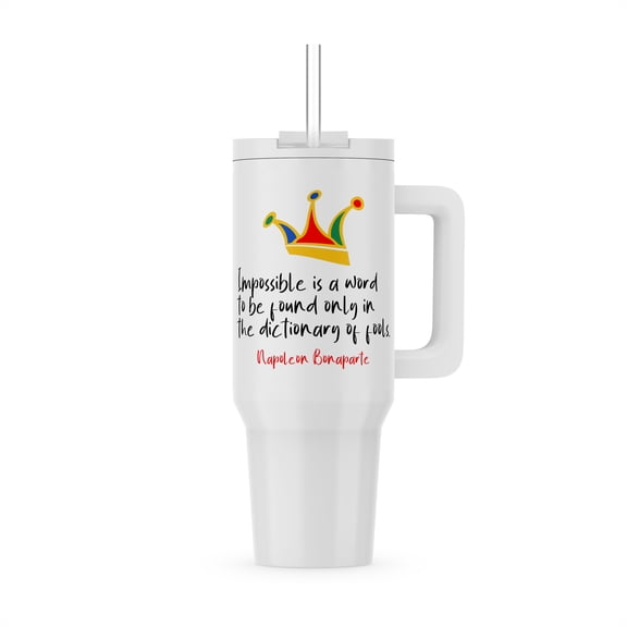 Napoleon Bonapartes Quote. Impossible Is A Word To Be Found Only In, 30oz Tumbler