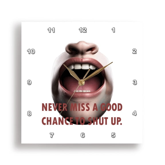 3dRose, Never Miss a Good Chance To Shut Up Effective Communication Quote, 15x15 Wall Clock