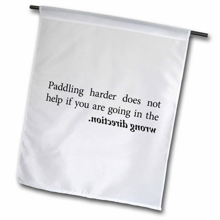 3dRose, Paddling harder doesnt help if your going in the wrong direction, 18 x 27 inch Garden Flag