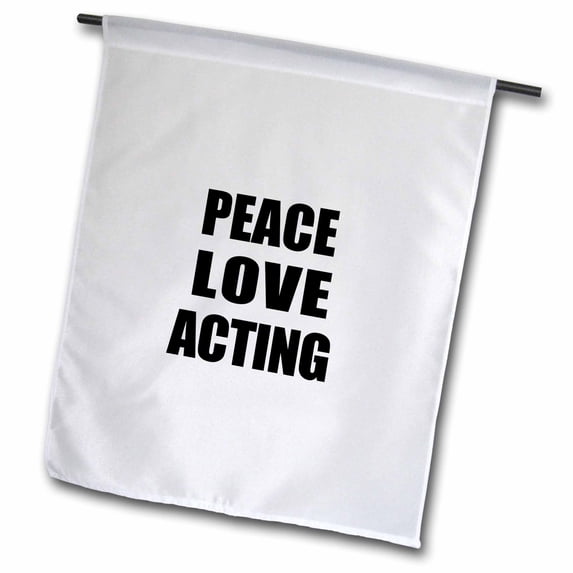 3dRose, Peace Love and Acting - Things that make me happy - drama fan gift, 12 x 18 inch Garden Flag
