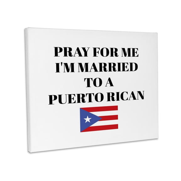 3dRose, Pray for me Im married to a Puerto Rican, picture of Puerto Rico flag, Museum Grade Canvas Wrap 10x8