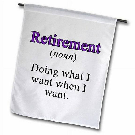 3dRose, Retirement Noun Doing What I Want When I Want Purple, 12 x 18 inch Garden Flag