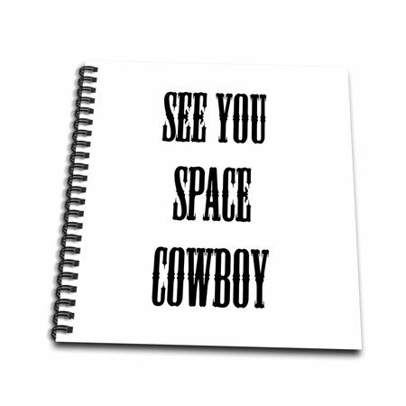 3dRose, SEE YOU SPACE COWBOY, Mini Notepad 4 x 4 inch
