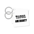 thumbnail image 1 of 3dRose, TACOS, AM I RIGHT, set of 2 Key Chains, 1 of 7