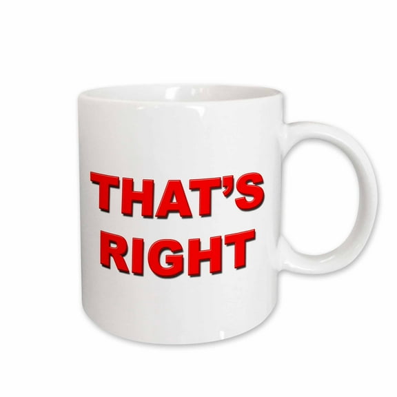 3drose, Thats Right, 11oz Mug