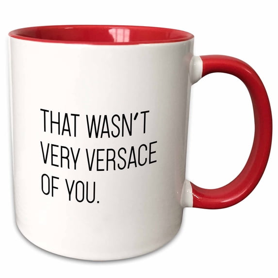 3drose, That Wasnt Very Versace of You, 11oz Two-tone Red Mug