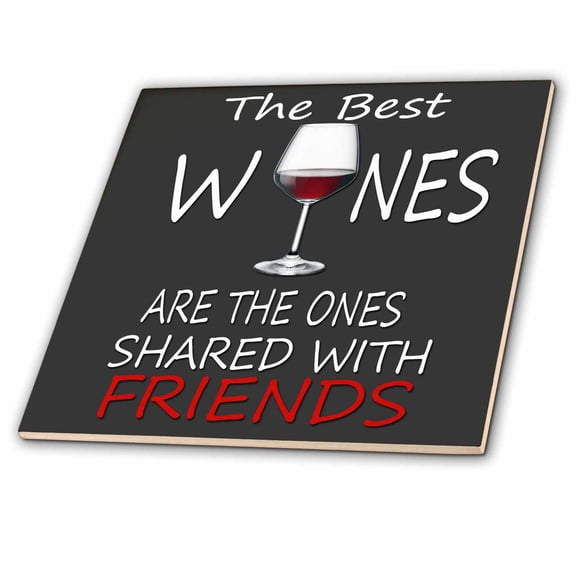 3dRose, The best wines are the ones shared with friends., 6 Inch Ceramic Tile