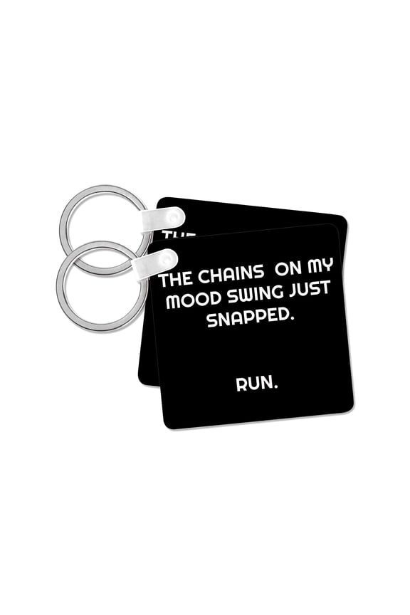 , The chains on my mood swing just snapped, run., set of 2 Key Chains