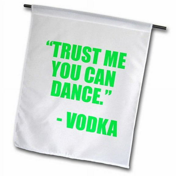 3dRose, Trust me you can dance Vodka, Lime Green, 12 x 18 inch Garden Flag
