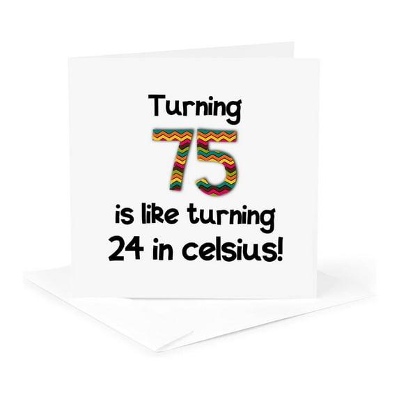 3drose, Turning 75 Is like Turning 24 in Celsius - Humorous 75th Birthday Gift, 1 Greeting Card with Envelope