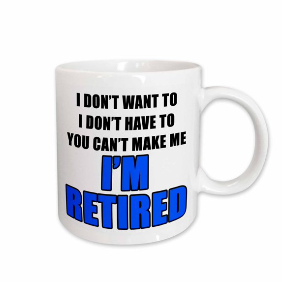 3drose, You Cant Make Me Im Retired Blue, 11oz Mug