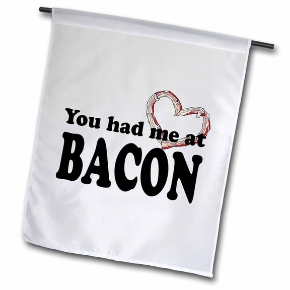 3dRose, You had me at bacon, 12 x 18 inch Garden Flag