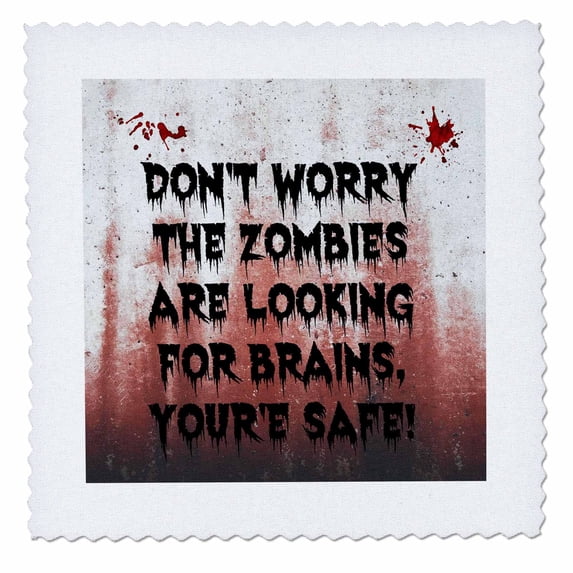 3dRose, dont worry the zombies are looking for brains youre safe, 12x12 inch quilt square